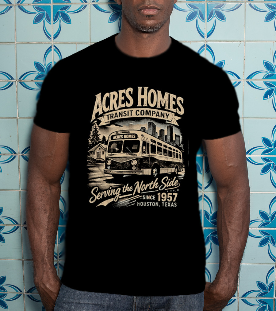 Acres Homes Transit Company Serving The North Side Since 1957 Houston Texas Bus T-Shirt