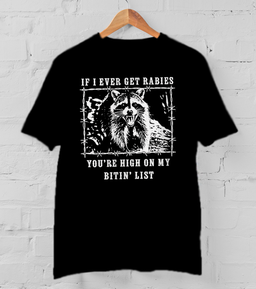 If I Ever Get Rabies Raccoon Biting List Humor Wildlife T-Shirt