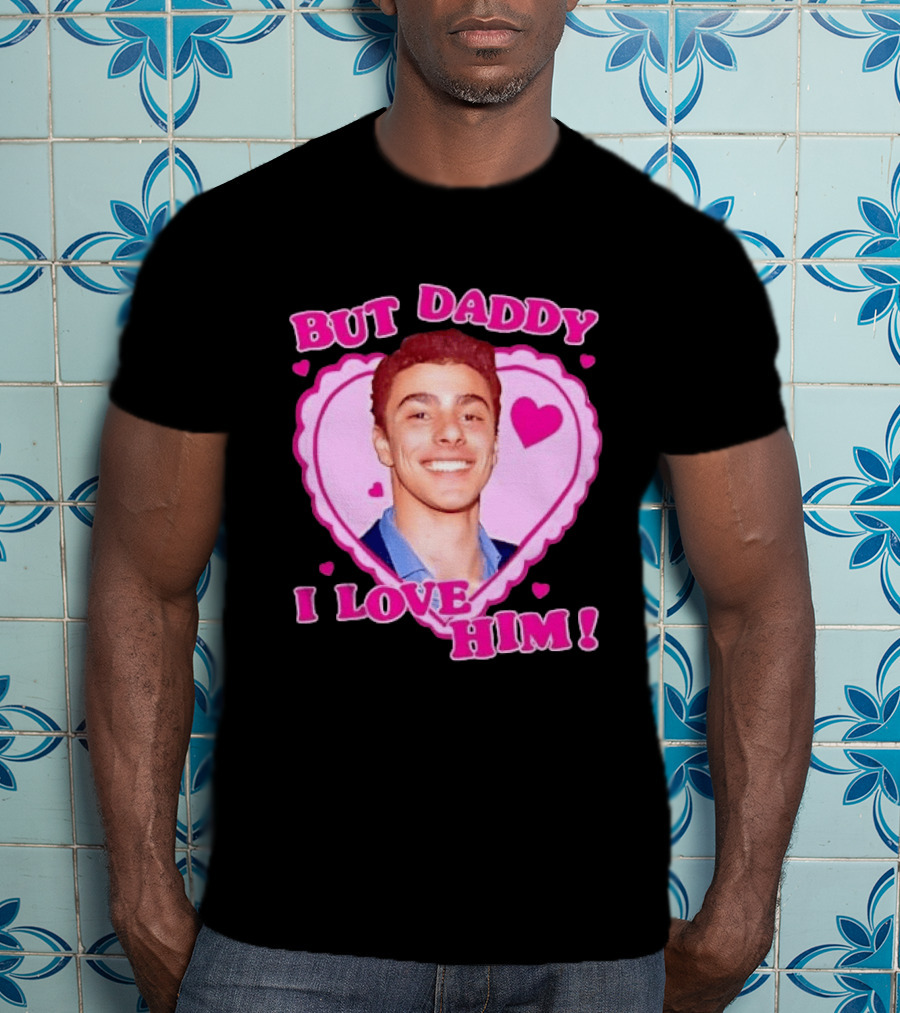 But Daddy I Love Him Heart Frame Pink Text And Hearts T-Shirt