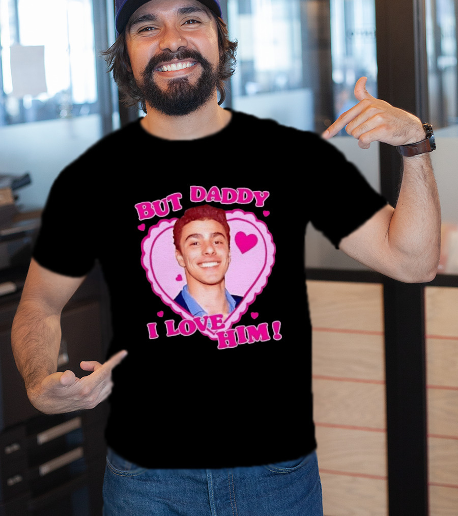 But Daddy I Love Him Heart Frame Pink Text And Hearts T-Shirt