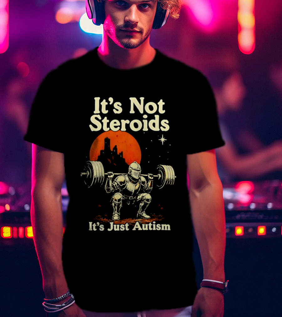 It's Not Steroids It's Just Autism Knight Lifting Moon T-Shirt