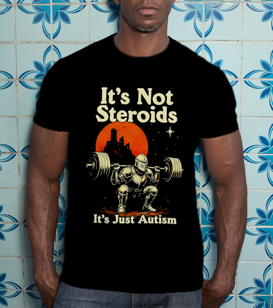It's Not Steroids It's Just Autism Knight Lifting Moon T-Shirt