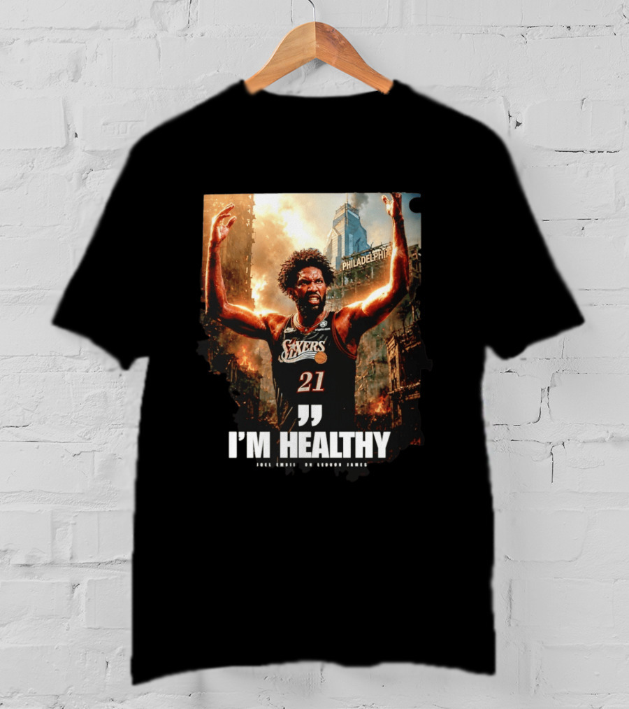 Joel Embiid Philadelphia 76ers I'm Healthy Quote Philadelphia Skyline T-Shirt