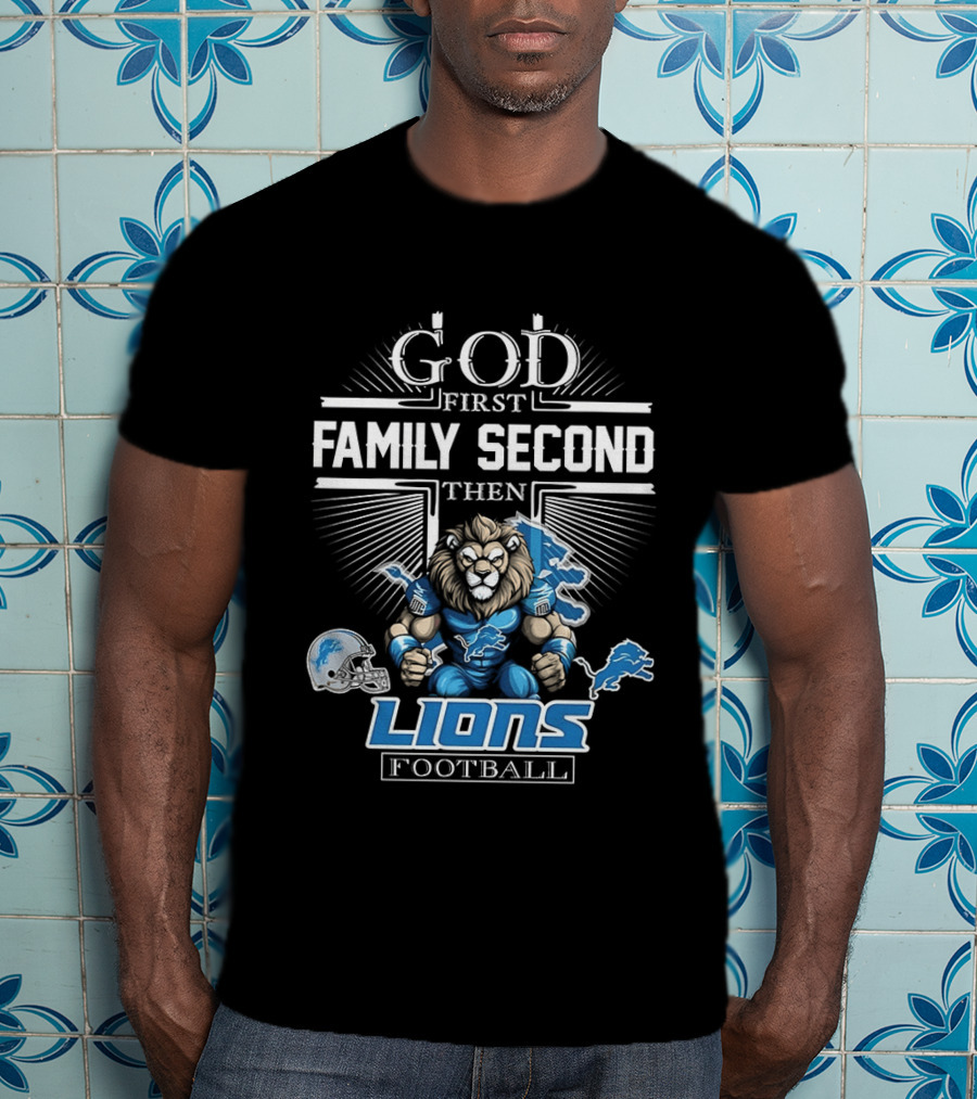 God First Family Second Then Detroit Lions Football T-Shirt