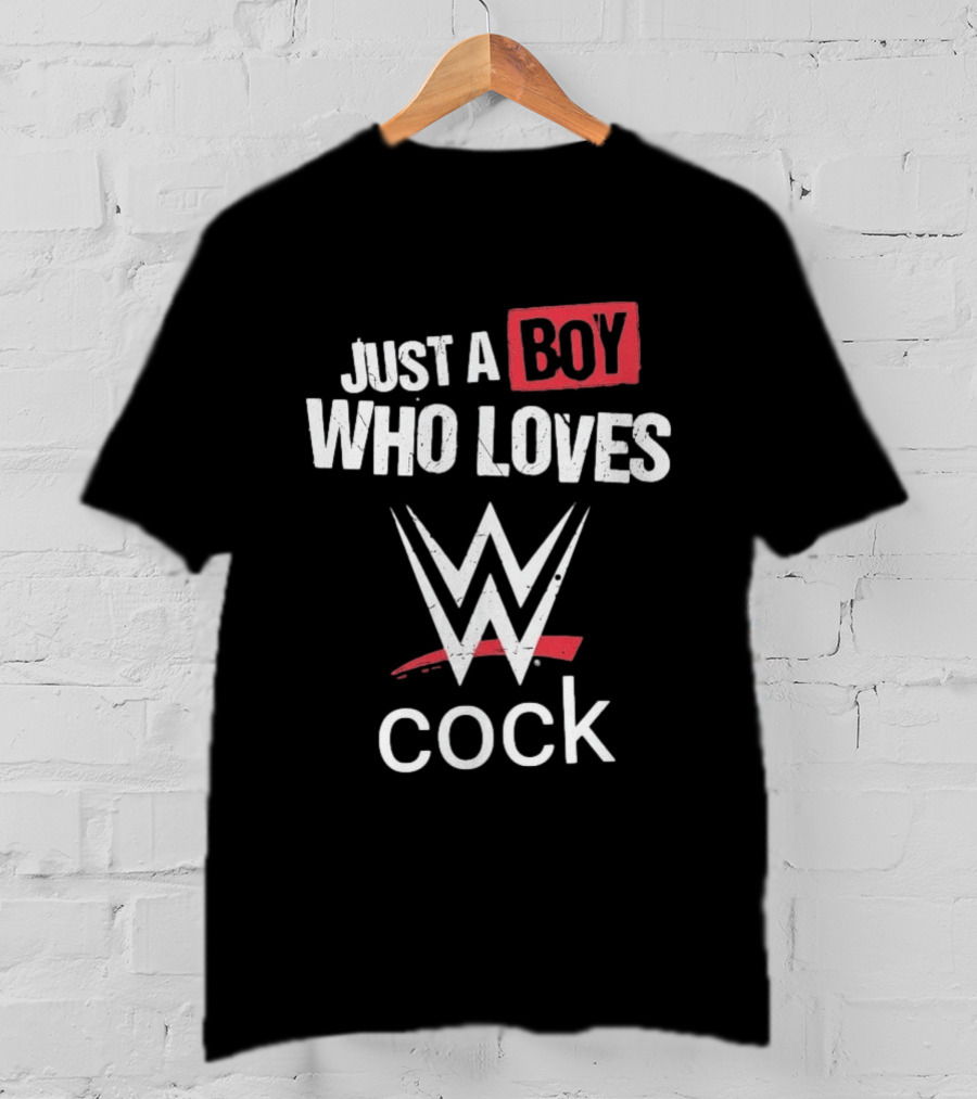 Just A Boy Who Loves WWE Cock T-Shirt