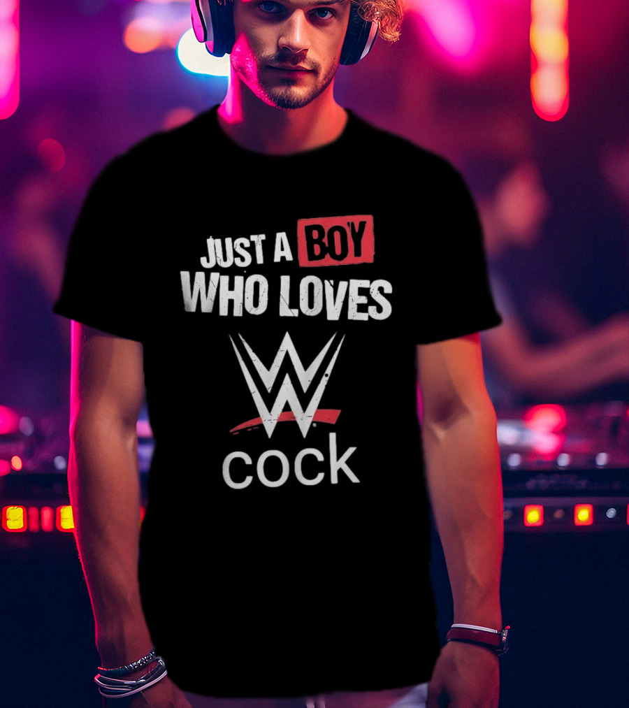 Just A Boy Who Loves WWE Cock T-Shirt
