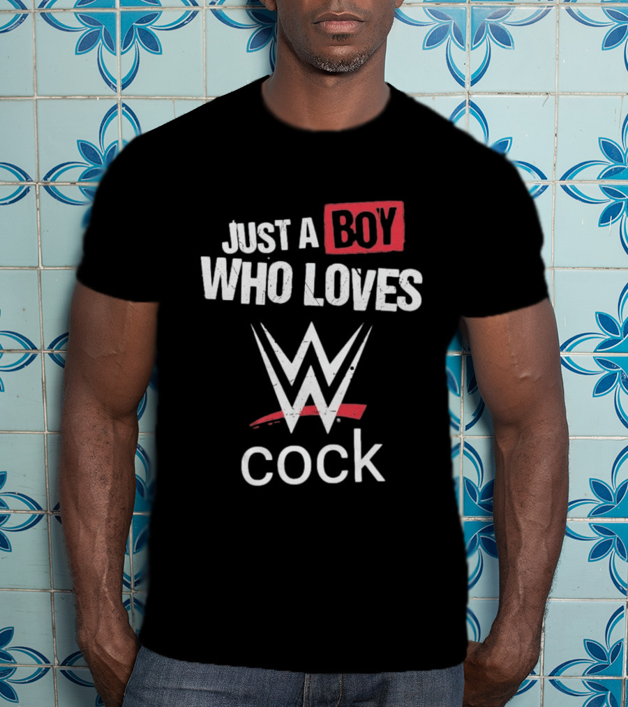 Just A Boy Who Loves WWE Cock T-Shirt