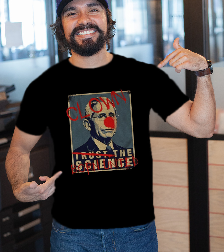 Clown Dr Fauci Born United Trust The Science T-Shirt