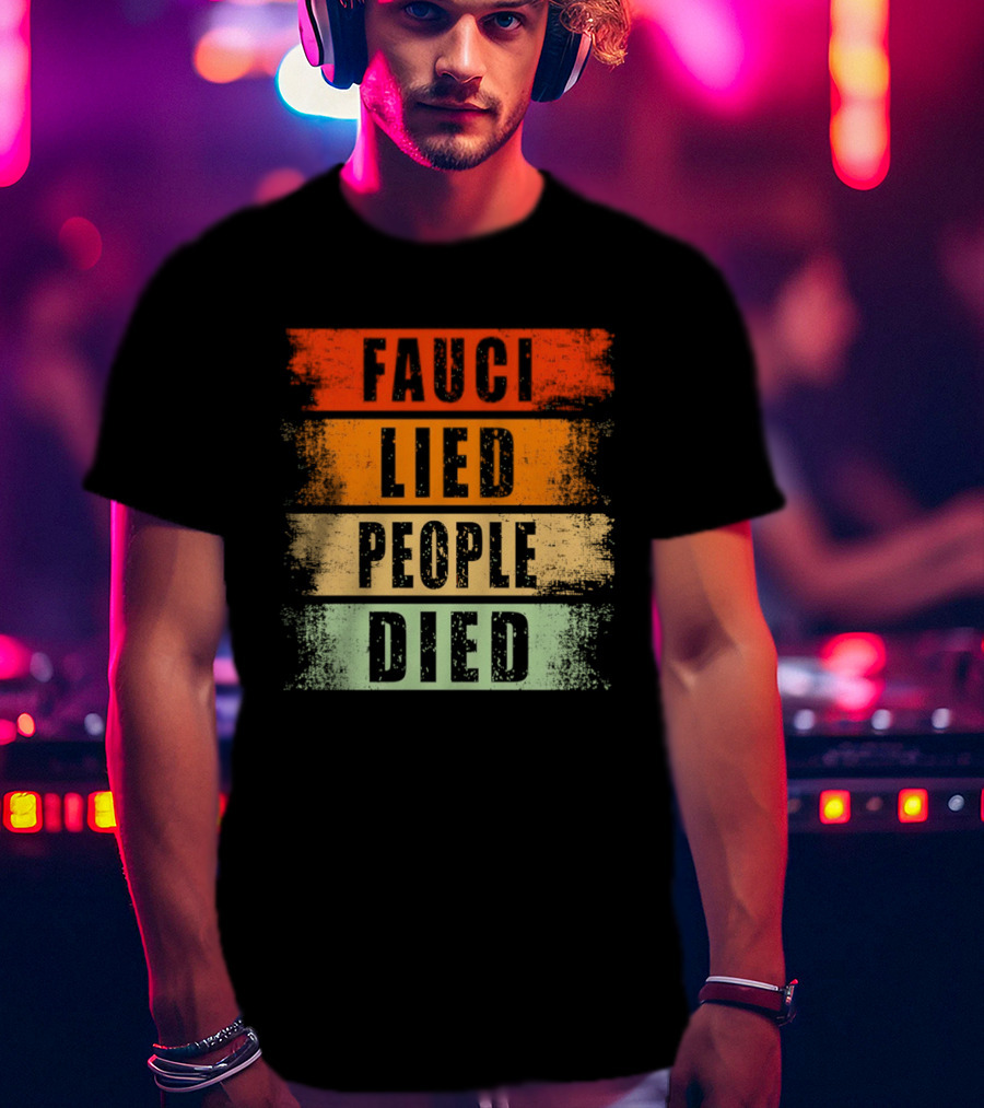 Fauci Lied People Died Vintage Distressed T-Shirt