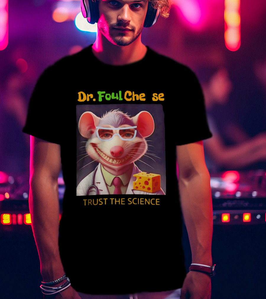 Dr FoulCheese Trust The Science Mouse T-Shirt