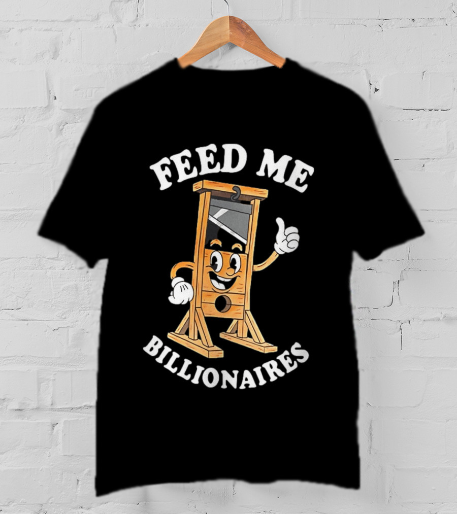 Feed Me Billionaires Guillotine Cartoon T-Shirt