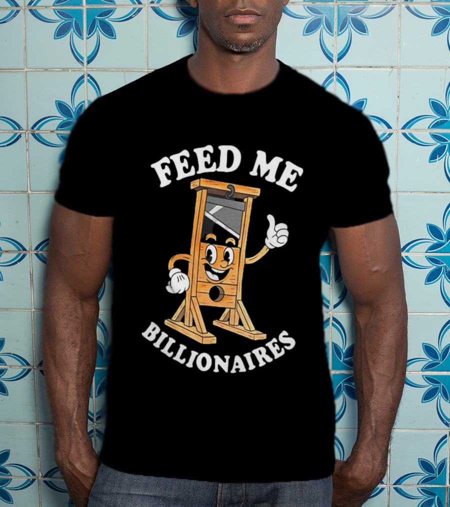 Feed Me Billionaires Guillotine Cartoon T-Shirt