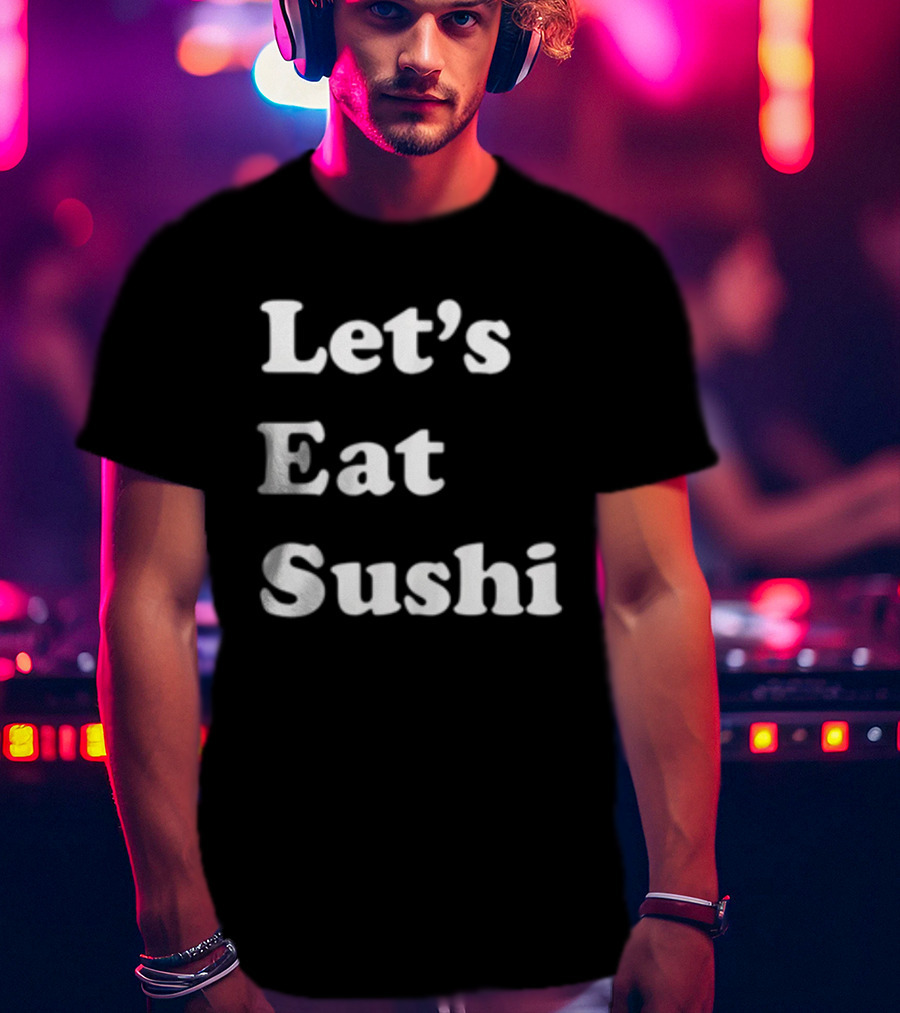Let's Eat Sushi T-Shirt
