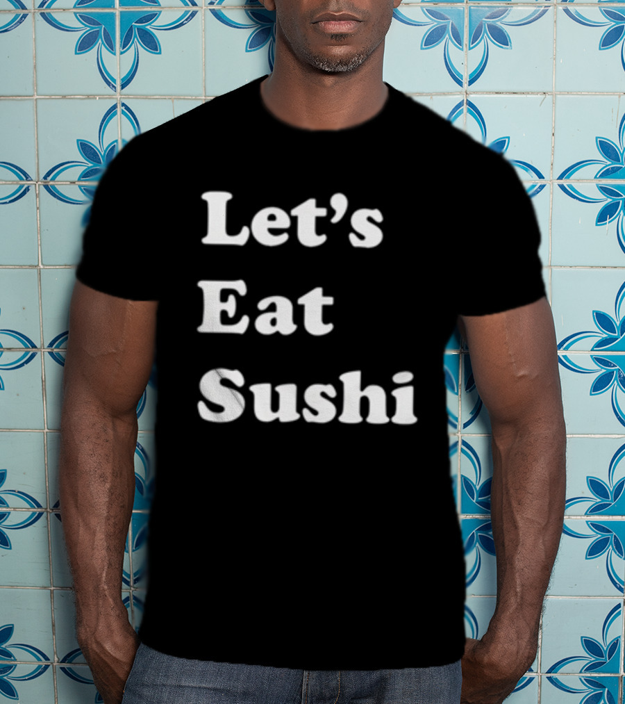 Let's Eat Sushi T-Shirt
