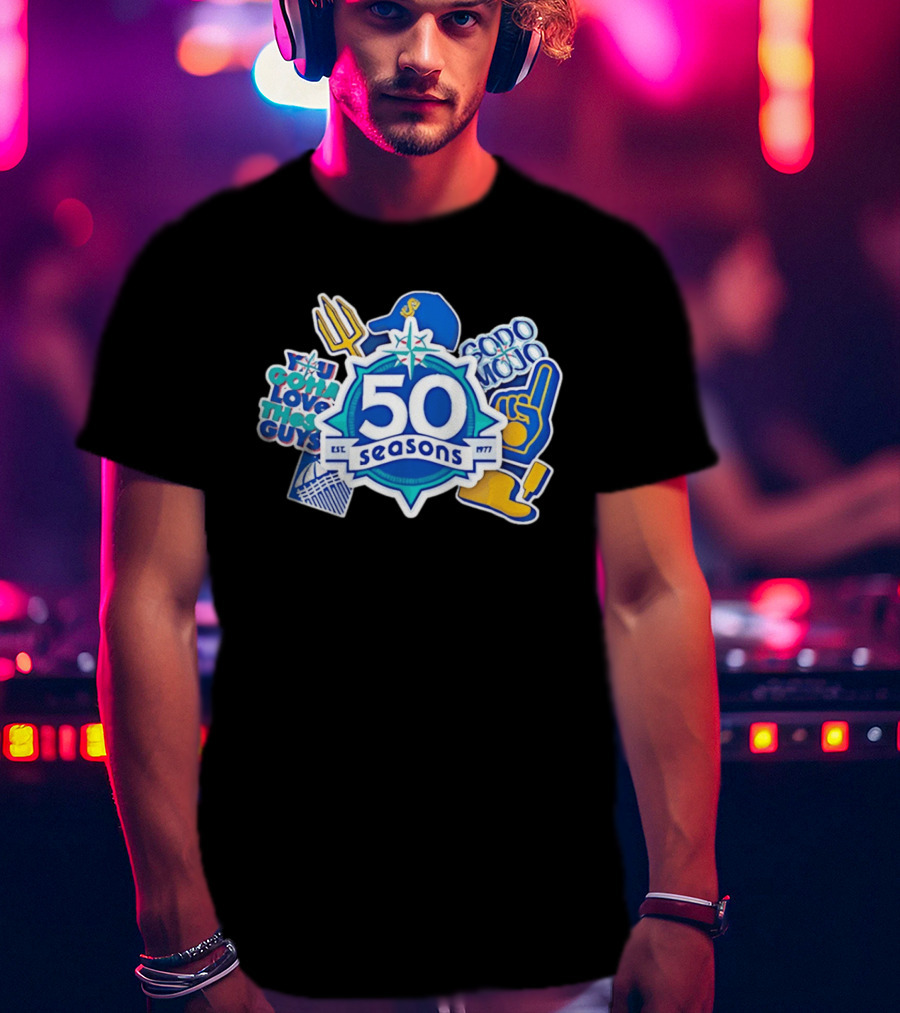 Seattle Mariners 50 Seasons 1977 You Gotta Love These Guys SoDo Mojo T-Shirt