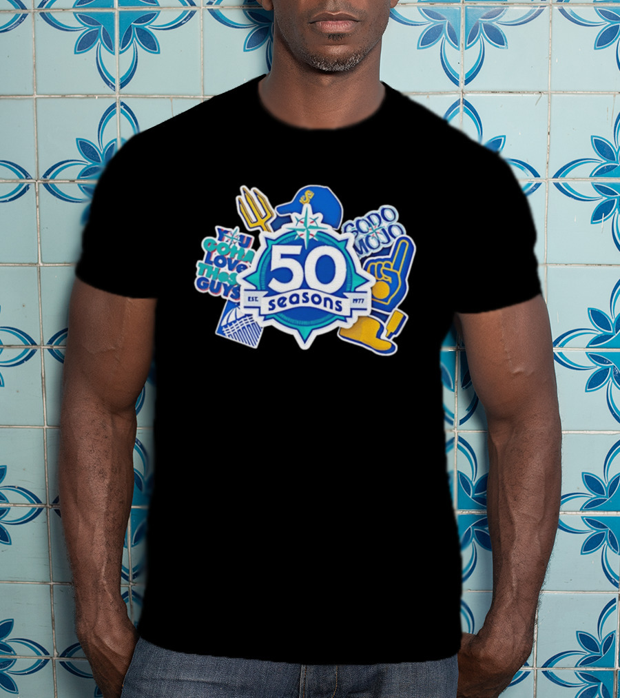 Seattle Mariners 50 Seasons 1977 You Gotta Love These Guys SoDo Mojo T-Shirt