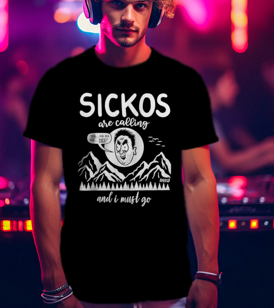 Sickos Are Calling And I Must Go Meme Comic Style Ha Ha Ha Yes T-Shirt