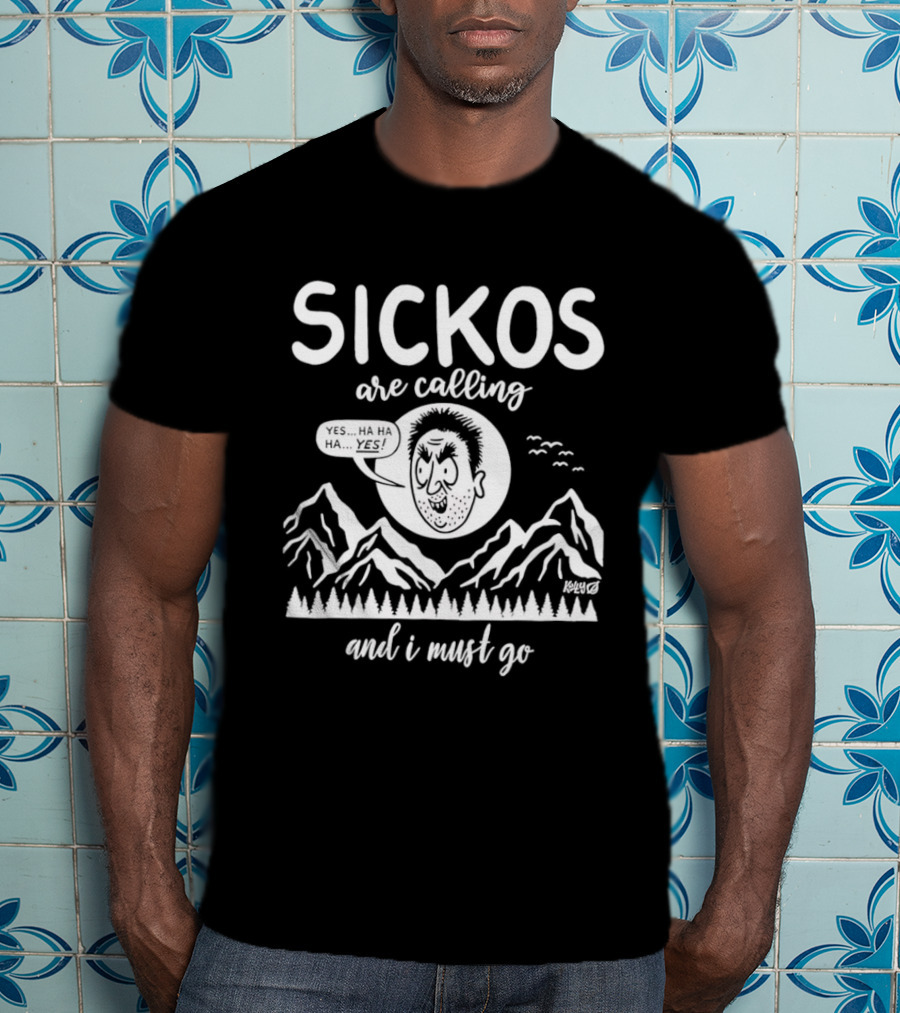 Sickos Are Calling And I Must Go Meme Comic Style Ha Ha Ha Yes T-Shirt