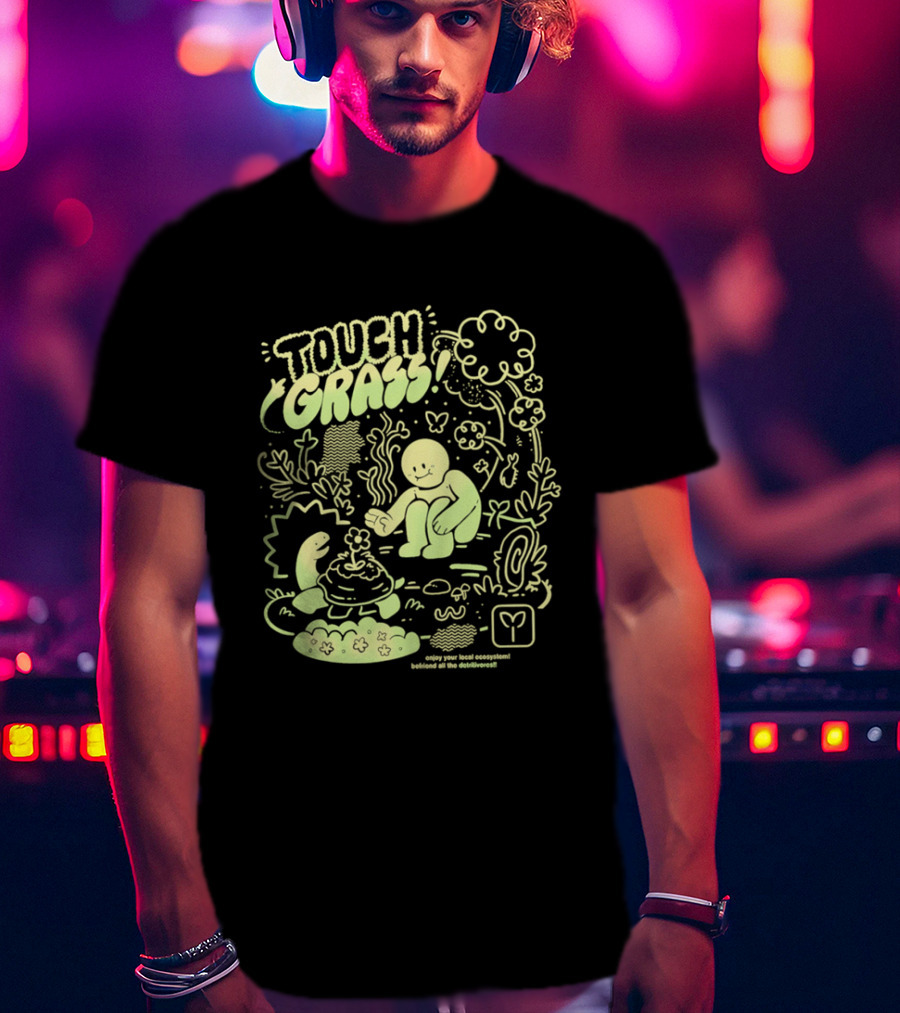 Touch Grass Befriend All The Detritivores Enjoy Your Local Ecosystem T-Shirt