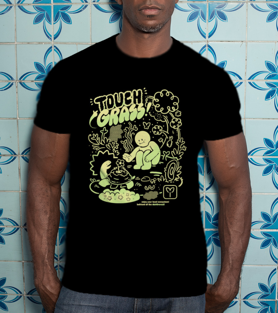 Touch Grass Befriend All The Detritivores Enjoy Your Local Ecosystem T-Shirt