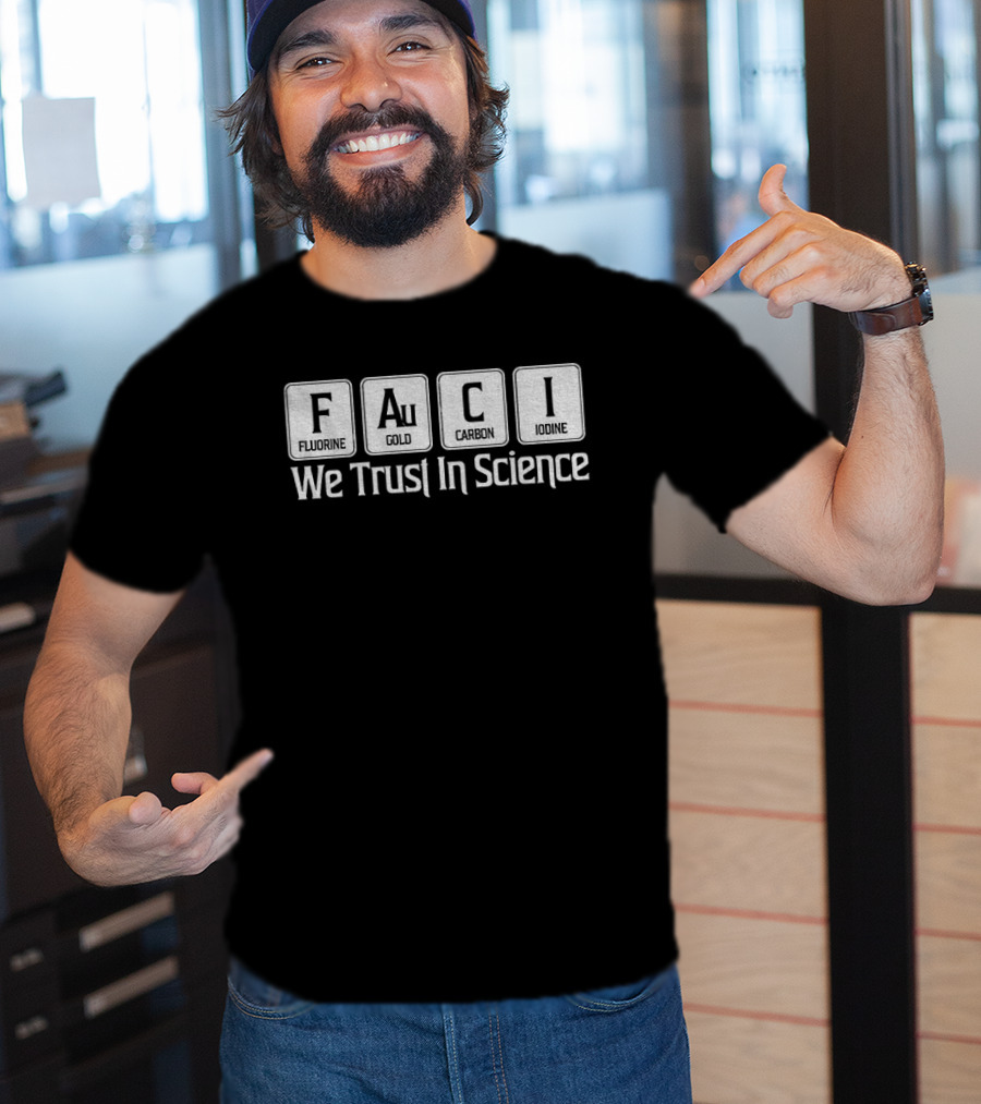 Fauci Element Symbols We Trust In Science T-Shirt