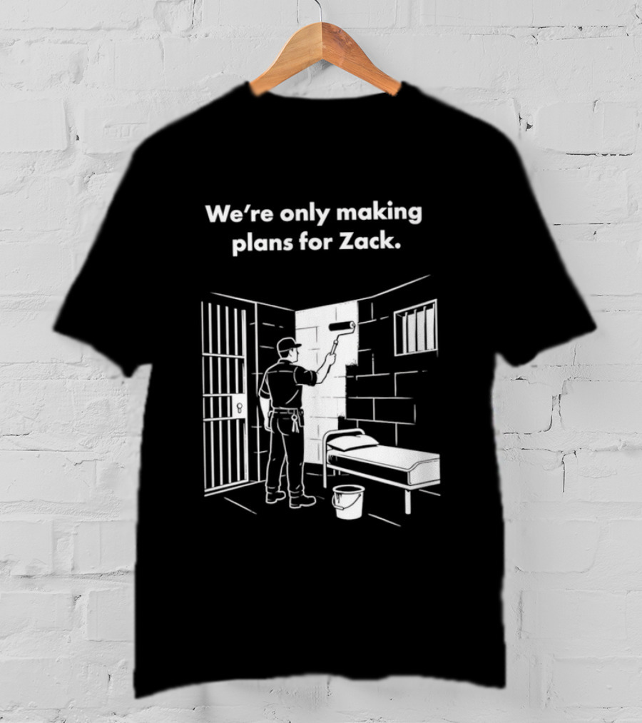 We're Only Making Plans For Zack Prison Scene T-Shirt