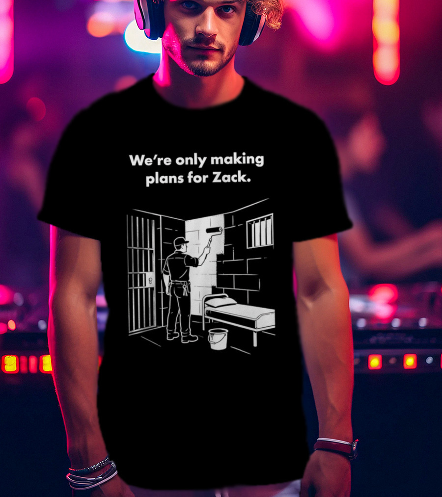 We're Only Making Plans For Zack Prison Scene T-Shirt