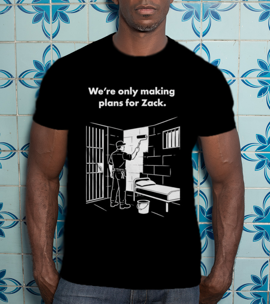 We're Only Making Plans For Zack Prison Scene T-Shirt