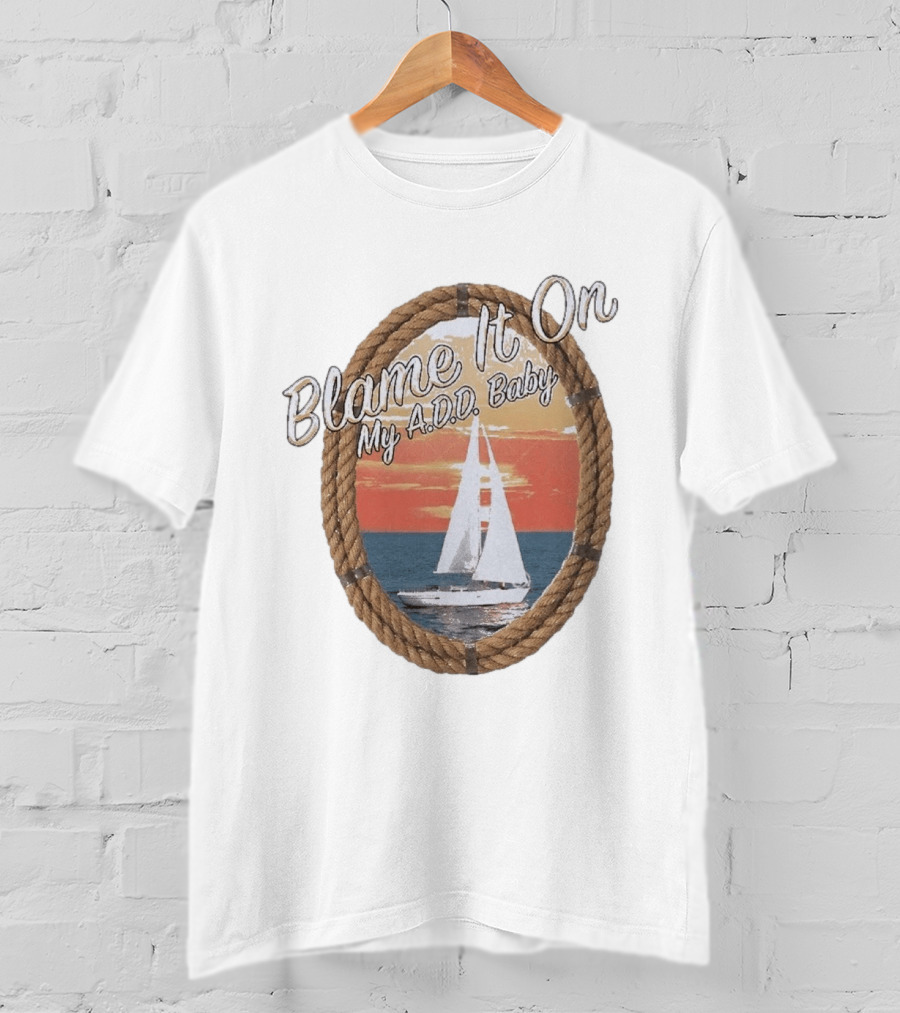 Blame It On My ADD Baby Nautical Rope Sailboat Sunset T-Shirt