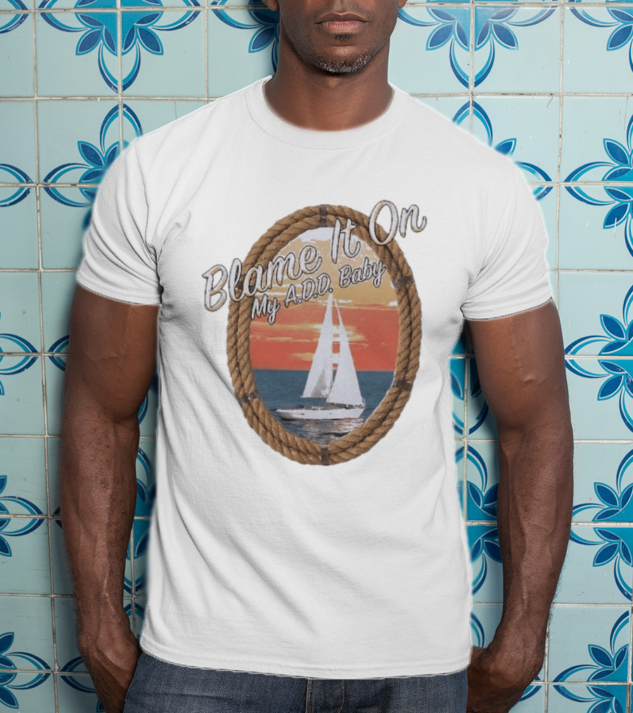 Blame It On My ADD Baby Nautical Rope Sailboat Sunset T-Shirt