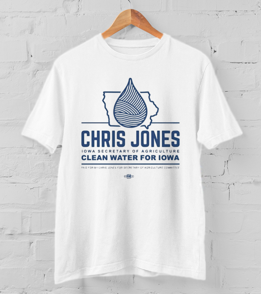 Chris Jones Iowa Secretary Of Agriculture Clean Water For Iowa Map And Water Droplet T-Shirt