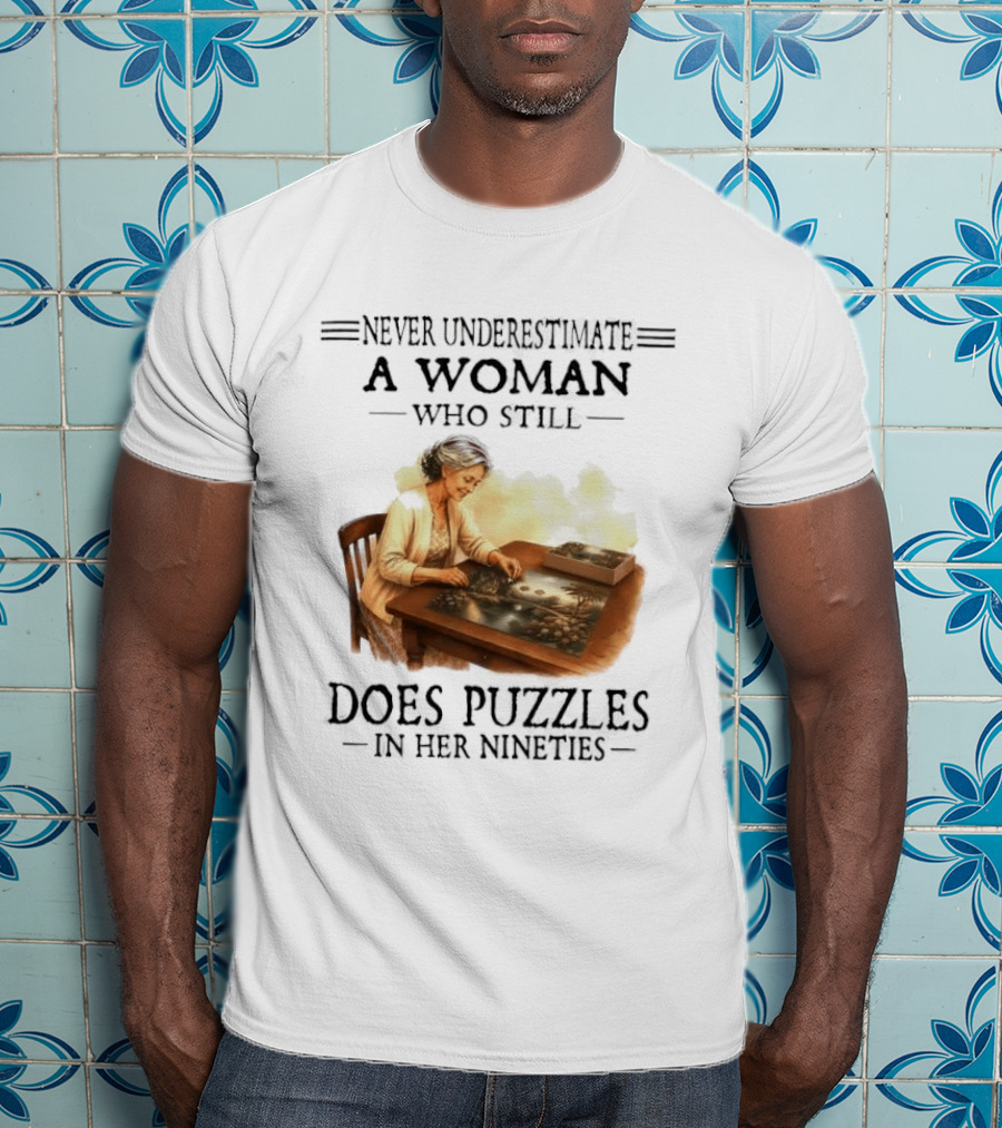 Never Underestimate A Woman Who Does Puzzles In Her Nineties T-Shirt