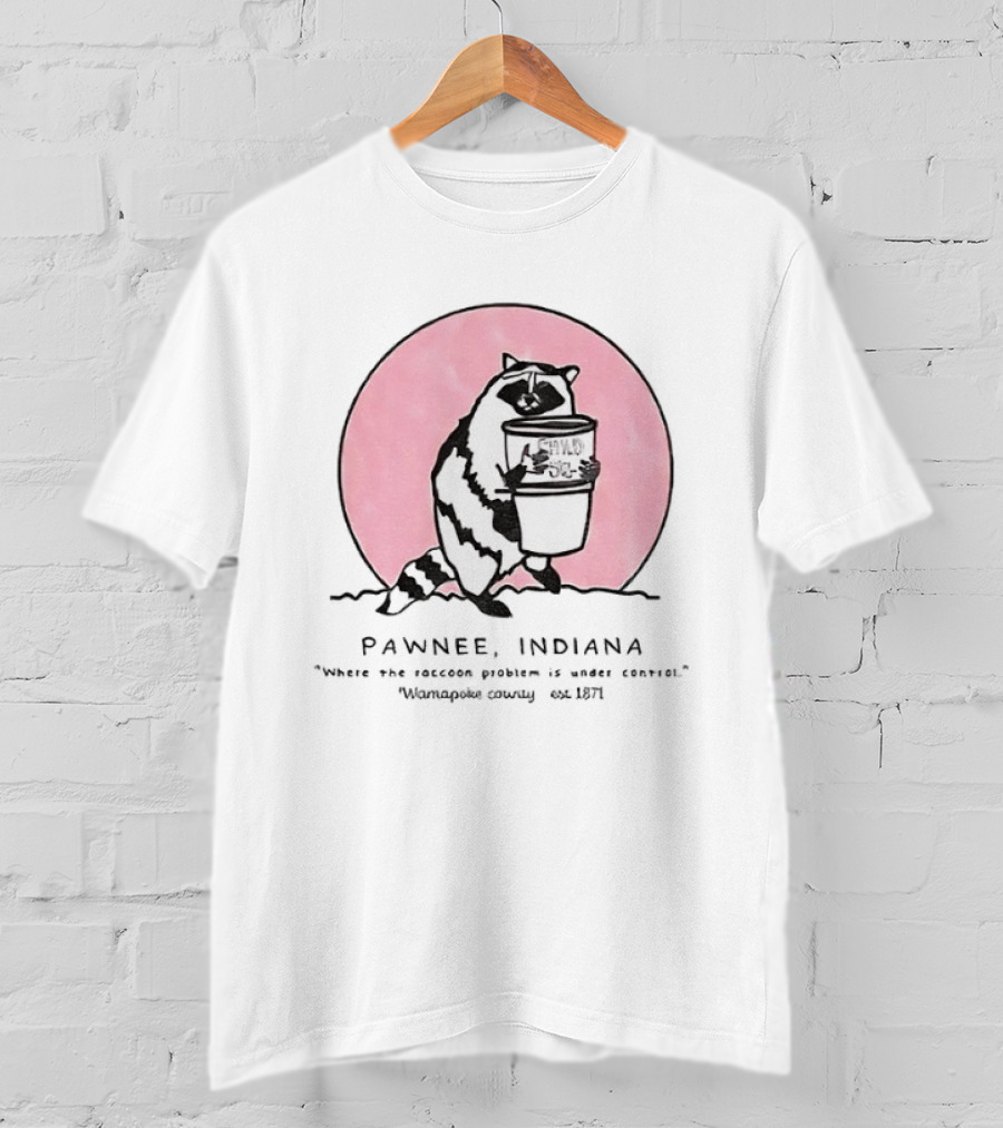 Pawnee Indiana Raccoon Problem Under Control With Raccoon Holding Can T-Shirt