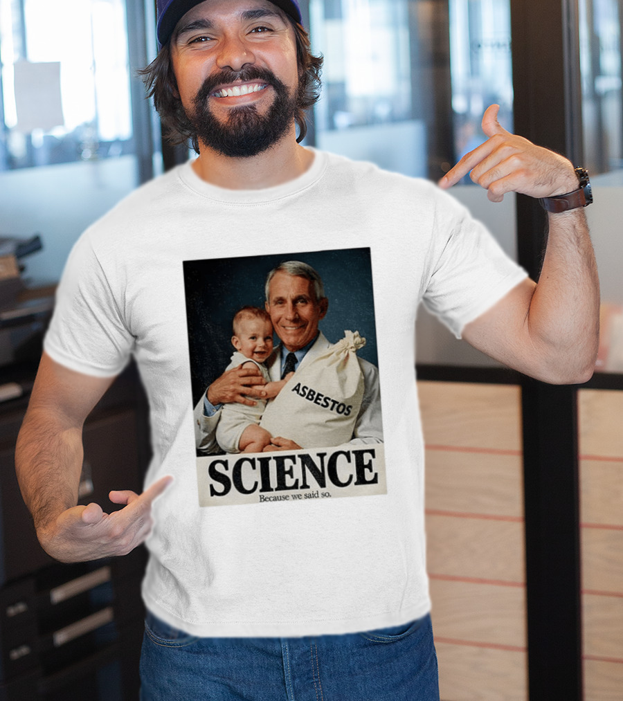 Dr Fauci Science Asbestos Because We Said So Baby T-Shirt