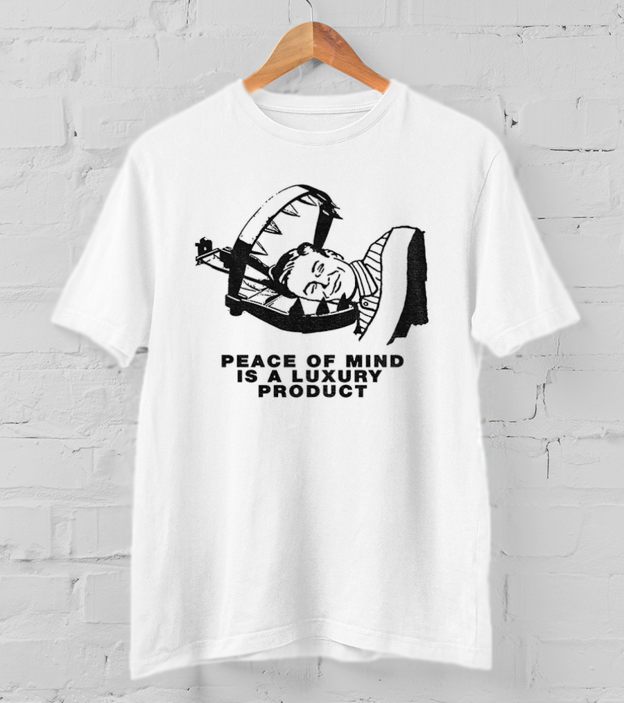 Dread The Fool Peace Of Mind Is A Luxury Product T-Shirt