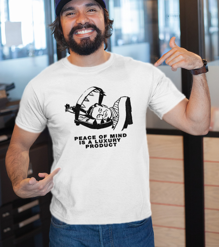 Dread The Fool Peace Of Mind Is A Luxury Product T-Shirt