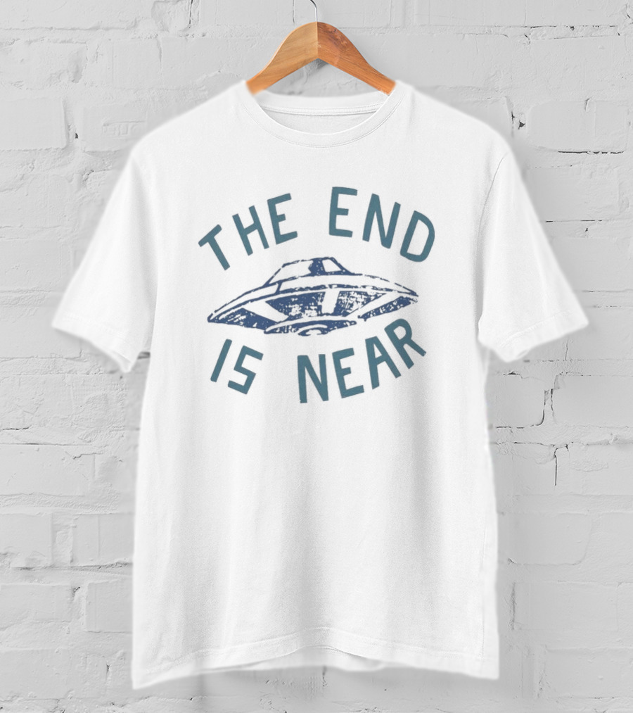 The End Is Near UFO T-Shirt