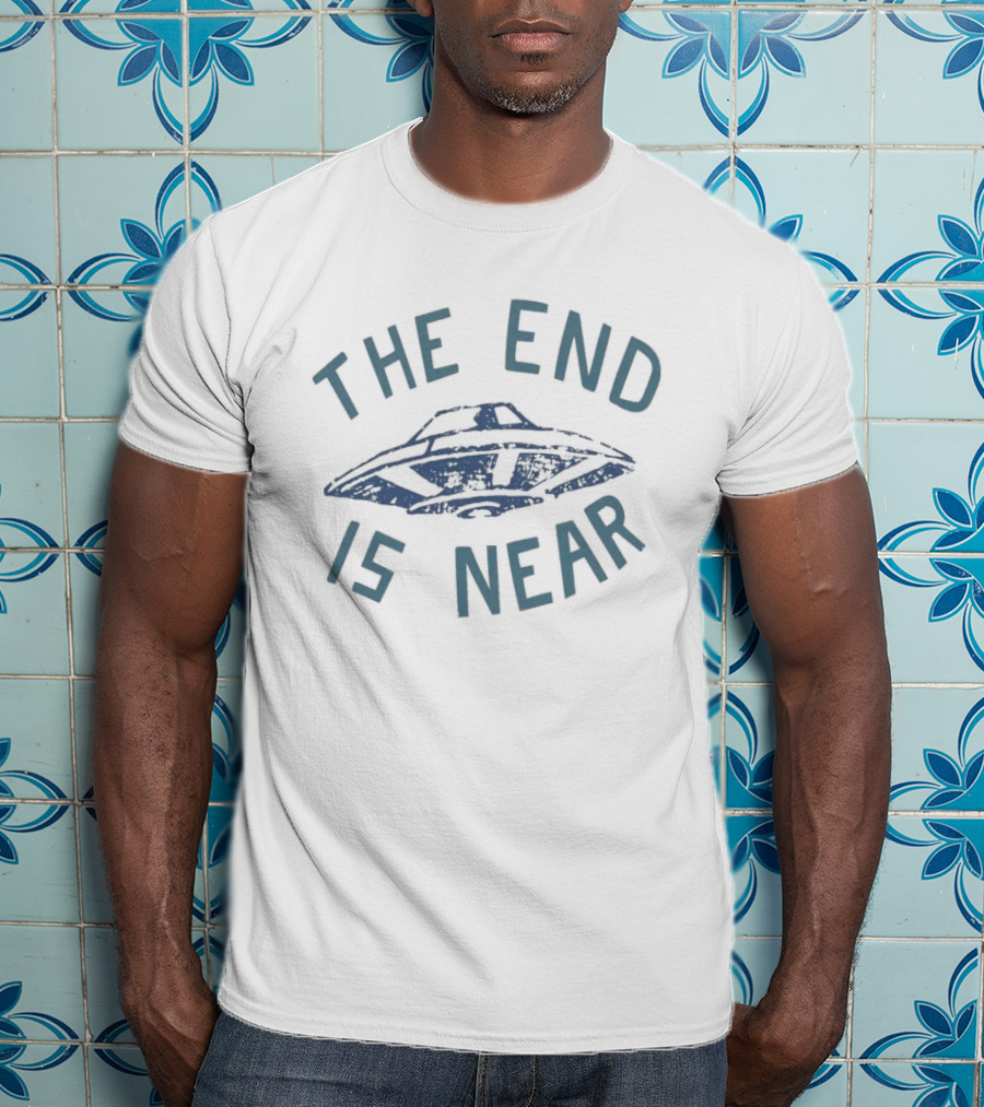 The End Is Near UFO T-Shirt