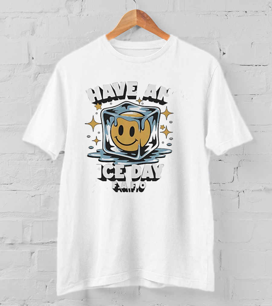 Have An Ice Day Smiley Face FAFO Humor T-Shirt