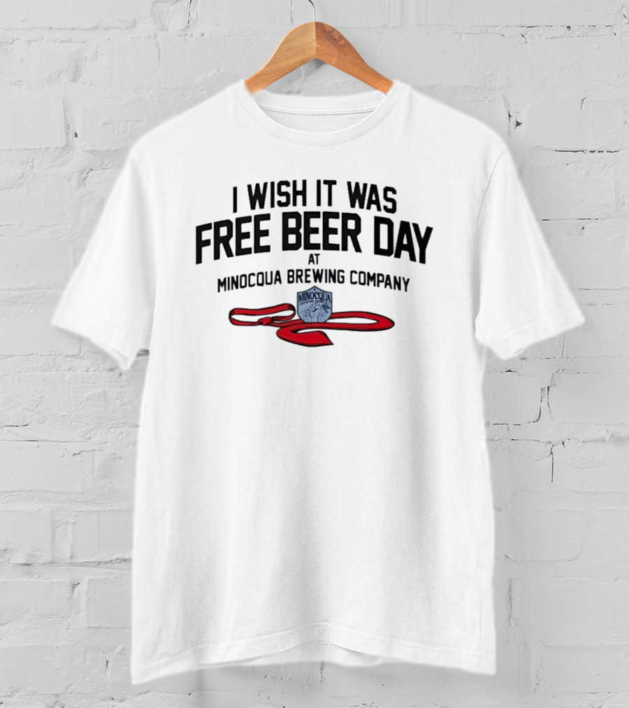 I Wish It Was Free Beer Day Minocqua Brewing Company Red Ribbon T-Shirt