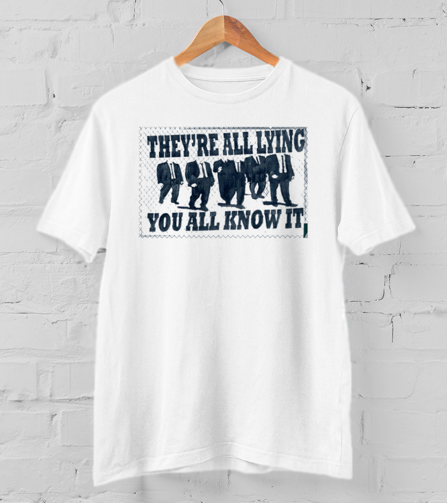 They're All Lying You All Know It Political Protest Shepard Fairey Obey T-Shirt