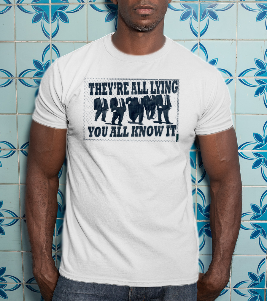 They're All Lying You All Know It Political Protest Shepard Fairey Obey T-Shirt