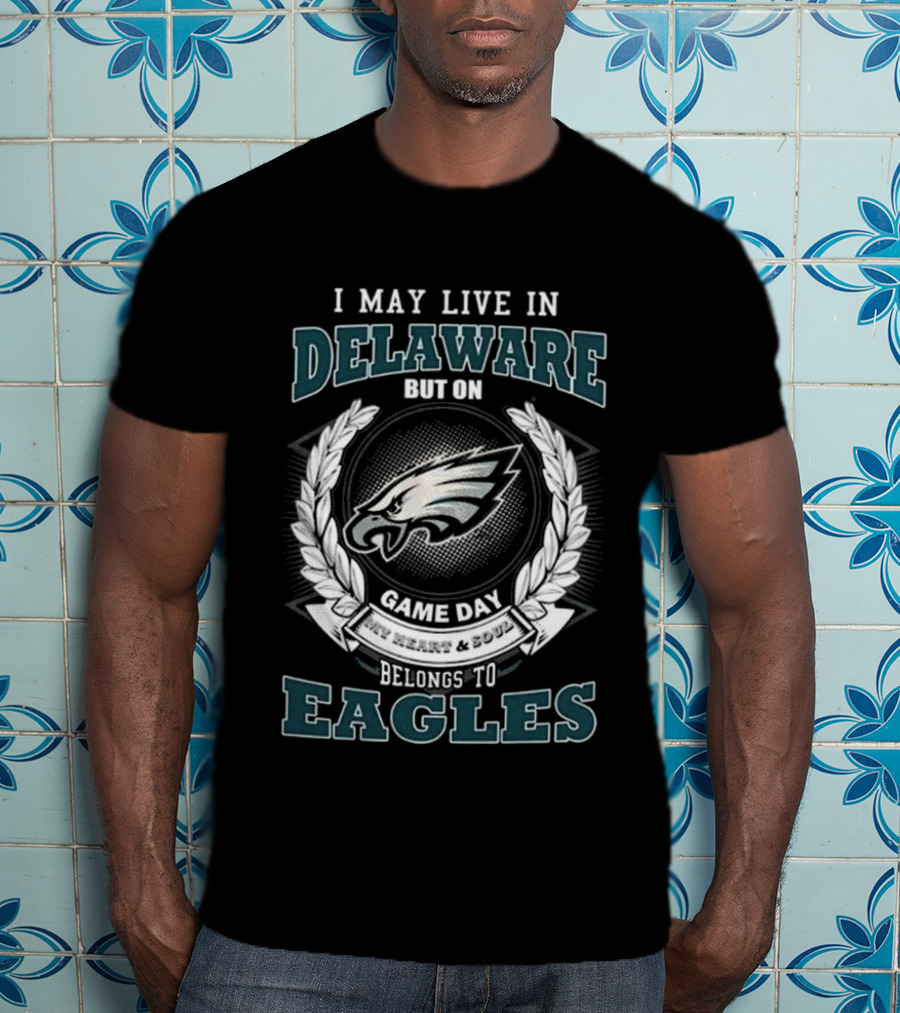 Philadelphia Eagles Game Day Delaware Fan Heart & Soul Loyalty T-Shirt