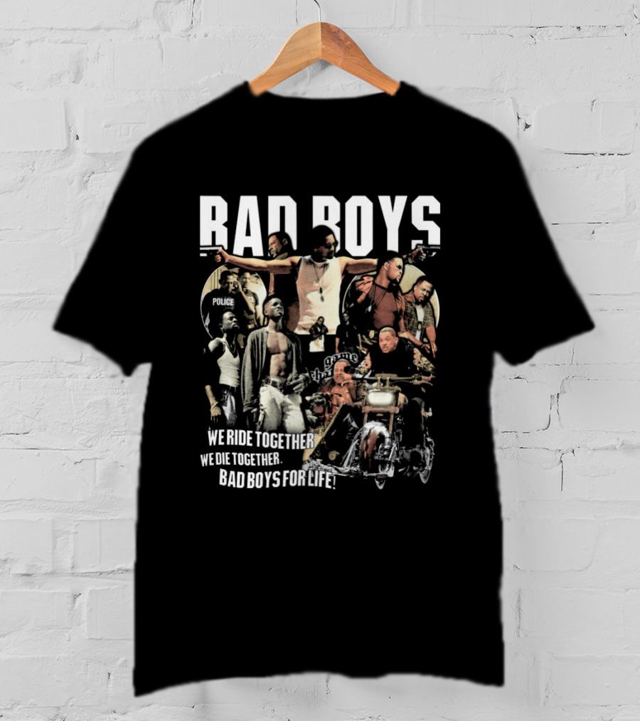 Bad Boys We Ride Together We Die Together For Life T-Shirt