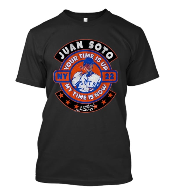 Juan Soto NY 22 Your Time Is Up My Time Is Now T-Shirt