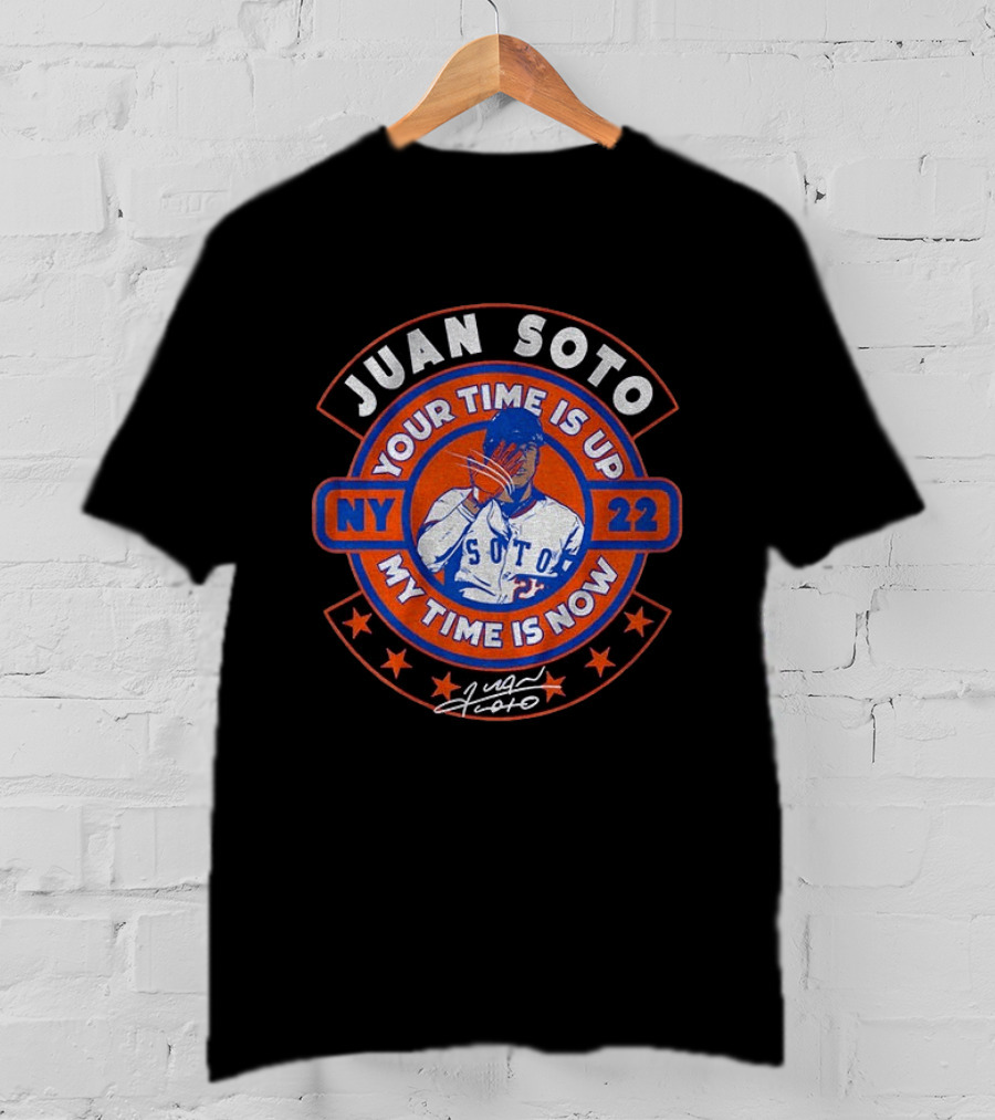 Juan Soto NY 22 Your Time Is Up My Time Is Now T-Shirt