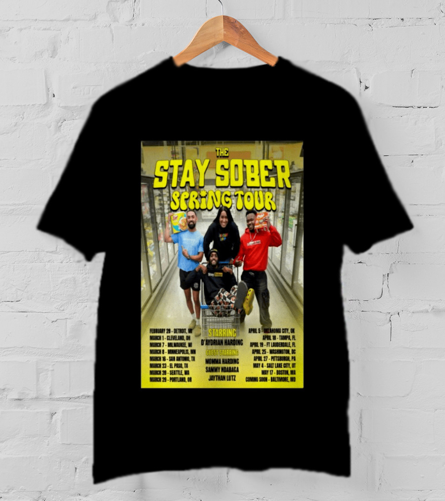 The Stay Sober Spring Tour 2025 Starring D'Aydrian Harding With Guest Stars Tour Locations And Dates T-Shirt