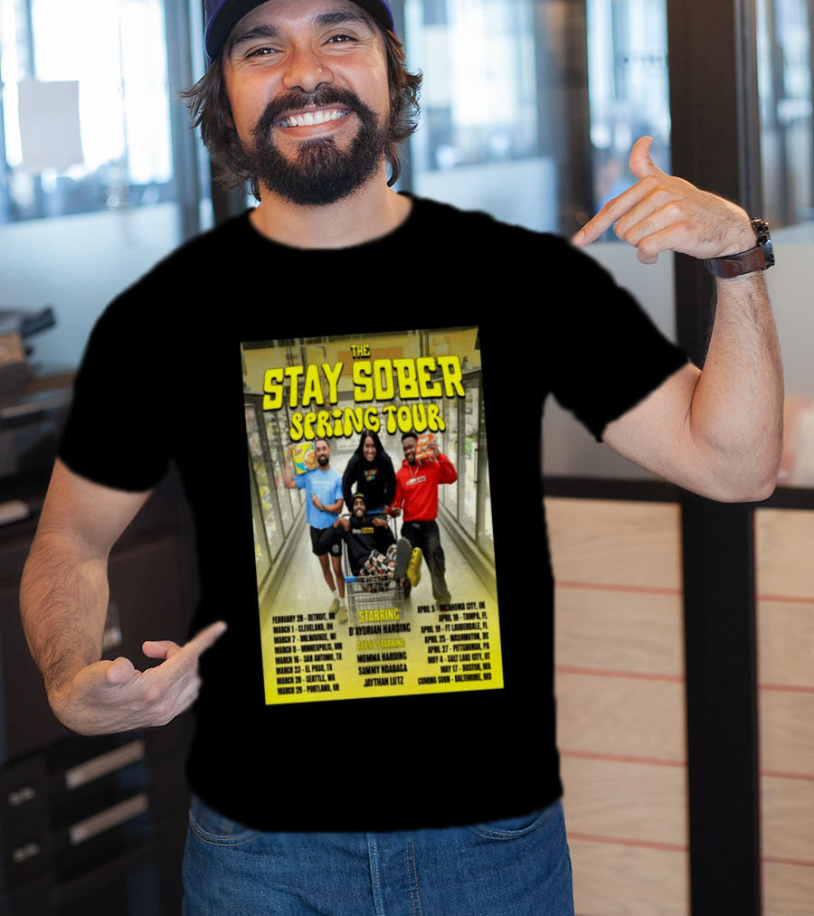 The Stay Sober Spring Tour 2025 Starring D'Aydrian Harding With Guest Stars Tour Locations And Dates T-Shirt