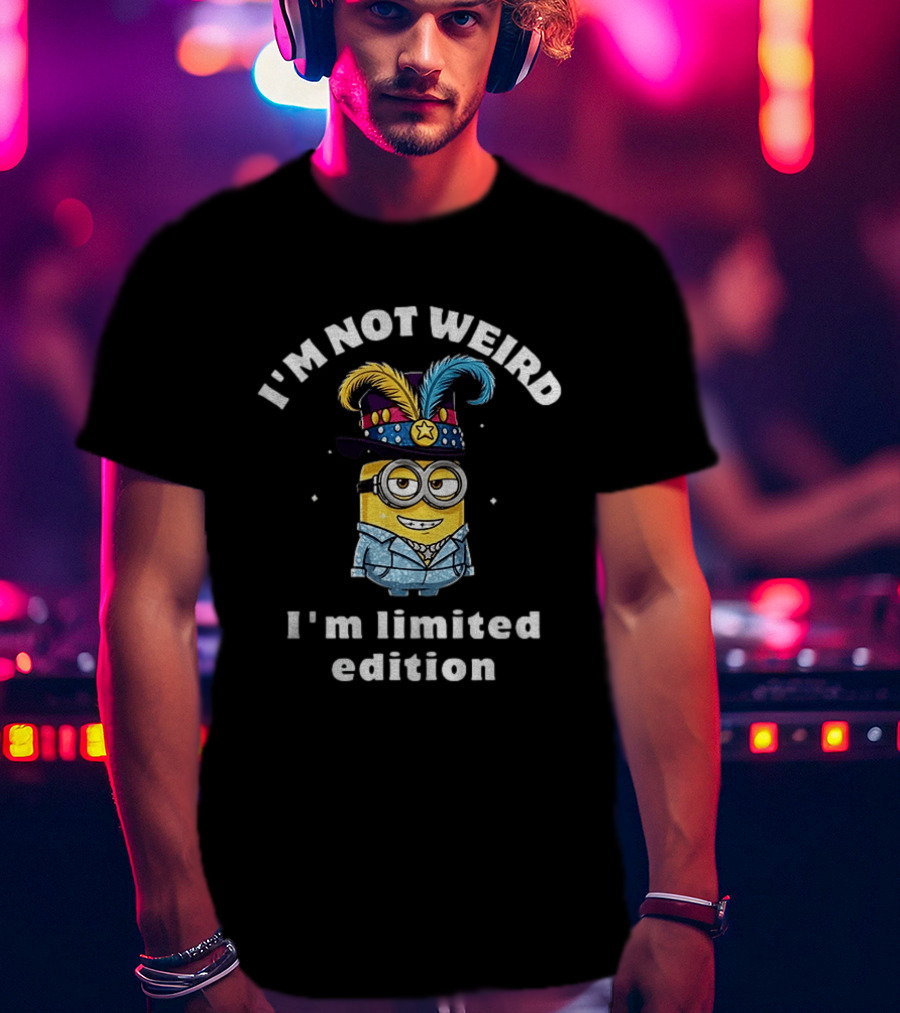 Minion I'm Not Weird I'm Limited Edition T-Shirt