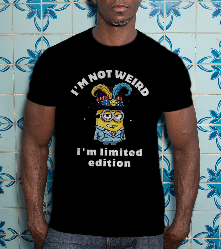 Minion I'm Not Weird I'm Limited Edition T-Shirt